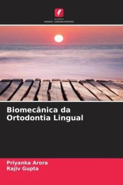 Biomecânica da Ortodontia Lingual - Arora, Priyanka;Gupta, Rajiv