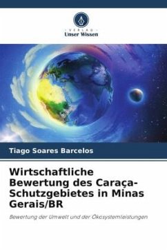 Wirtschaftliche Bewertung des Caraça-Schutzgebietes in Minas Gerais/BR - Soares Barcelos, Tiago