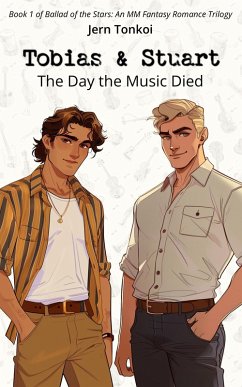 Tobias & Stuart: The Day the Music Died (Ballad of the Stars: An MM Fantasy Romance Trilogy, #1) (eBook, ePUB) - Tonkoi, Jern