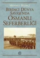 Birinci Dünya Savasinda Osmanli Seferberligi - Besikci, Mehmet