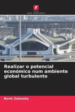 Realizar o potencial económico num ambiente global turbulento - Zalessky, Boris