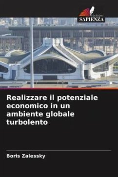 Realizzare il potenziale economico in un ambiente globale turbolento - Zalessky, Boris