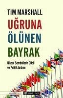 Ugruna Ölünen Bayrak;Ulusal Sembollerin Gücü ve Politik Anlami - Marshall, Tim