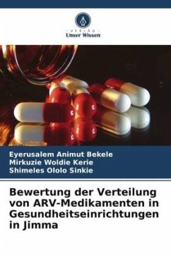 Bewertung der Verteilung von ARV-Medikamenten in Gesundheitseinrichtungen in Jimma - Animut Bekele, Eyerusalem;Woldie Kerie, Mirkuzie;Ololo Sinkie, Shimeles