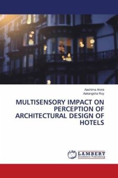 MULTISENSORY IMPACT ON PERCEPTION OF ARCHITECTURAL DESIGN OF HOTELS - Arora, Aashima;Roy, Aakangsha