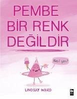 Pembe Bir Renk Degildir - Ward, Lindsay