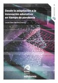 Desde la adaptación a la innovación educativa en el tiempo de pandemia Desde la adaptación a la innovación educativa en el tiempo de pandemia