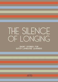 The Silence of Longing: Short Stories for Dutch Language Learners (eBook, ePUB) - Books, Artici Bilingual