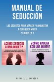 Manual De Seducción: Los Secretos Para Atraer Y Conquistar A Cualquier Mujer: 2 Libros en 1 (eBook, ePUB)