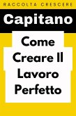 Come Creare Il Lavoro Perfetto (Raccolta Negozi, #11) (eBook, ePUB) Come Creare Il Lavoro Perfetto (Raccolta Negozi, #11) (eBook, ePUB)