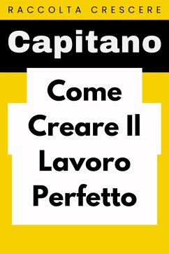 Cover Come Creare Il Lavoro Perfetto (Raccolta Negozi, #11) (eBook, ePUB)