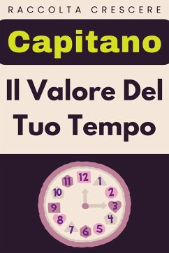 Il Valore Del Tuo Tempo (Raccolta Negozi, #9) (eBook, ePUB) Cover Il Valore Del Tuo Tempo (Raccolta Negozi, #9) (eBook, ePUB)