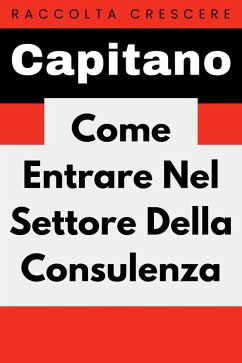 Cover Come Entrare Nel Settore Della Consulenza (Raccolta Negozi, #10) (eBook, ePUB)