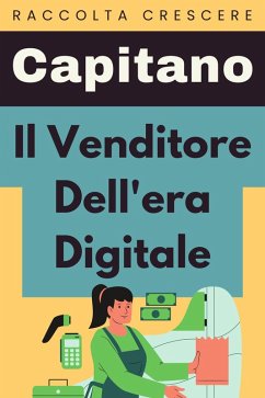 Il Venditore Dell'era Digitale (Raccolta Negozi, #6) (eBook, ePUB) - Edizioni, Capitano