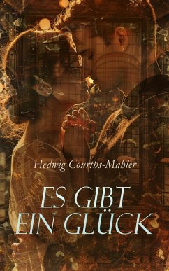 Es gibt ein Glück (eBook, ePUB) - Courths-Mahler, Hedwig