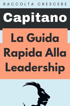 Cover La Guida Rapida Alla Leadership (Raccolta Negozi, #15) (eBook, ePUB)