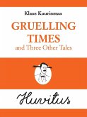 Gruelling Times and Three Other Tales (eBook, ePUB) Gruelling Times and Three Other Tales (eBook, ePUB)
