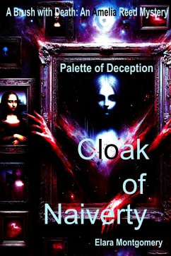 Cloak of Naivety: Palette of Deception (Mystery and Thriller) (eBook, ePUB) - Montgomery, Elara