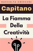 La Fiamma Della Creatività (Raccolta Negozi, #7) (eBook, ePUB) La Fiamma Della Creatività (Raccolta Negozi, #7) (eBook, ePUB)
