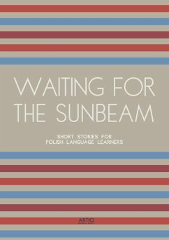 Waiting For The Sunbeam: Short Stories for Polish Language Learners (eBook, ePUB) - Books, Artici Bilingual
