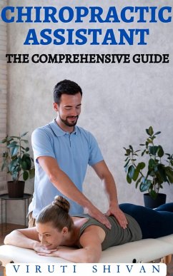 Chiropractic Assistant - The Comprehensive Guide (Vanguard Professionals) (eBook, ePUB) - Shivan, Viruti