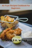 Air Fryer Recipes Cookbook For Beginners (eBook, ePUB)