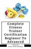 Complete Fitness Trainer Certification: Beginner To Advanced (eBook, ePUB)