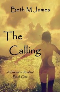 The Calling (Dream or Reality?, #1) (eBook, ePUB) - James, Beth M