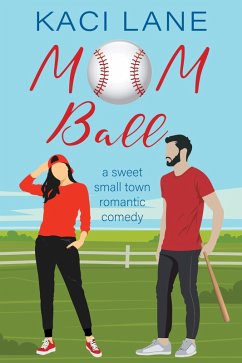 Mom Ball: A Sweet, Small Town Romantic Comedy (Single Southern Mamas, #2) (eBook, ePUB) - Lane, Kaci