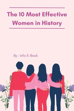 The 10 Most Effective Women in History A Comprehensive Exploration (eBook, ePUB) - E-Book, Info