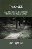 The Choice: Should the Church Affirm LGBTQ+ Identities and Ways of Living? (eBook, ePUB)