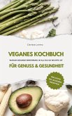 Veganes Kochbuch für Genuss & Gesundheit: Warum gesunde Ernährung im Alltag so wichtig ist - inklusive 150 gesunde Rezepte (eBook, ePUB)