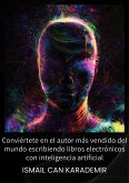 Conviértete En El Autor Más Vendido Del Mundo Escribiendo Libros Electrónicos Con Inteligencia Artificial (eBook, ePUB)