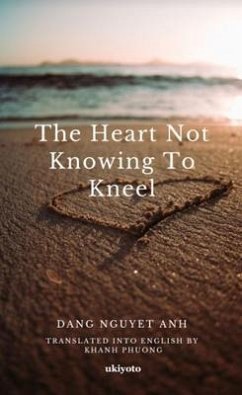 The Heart not Knowing to Kneel (eBook, ePUB) - Dang Nguyet Anh