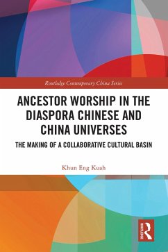 Ancestor Worship in the Diaspora Chinese and China Universes (eBook, PDF) - Kuah, Khun Eng