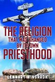 The Religion That Was Changed By Its Own Priesthood (eBook, ePUB)