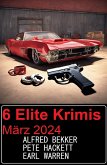 6 Elite Krimis März 2024 (eBook, ePUB)