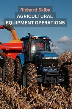 Agricultural Equipment Operations (eBook, ePUB) - Skiba, Richard