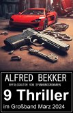 9 Thriller im Paket März 2024 (eBook, ePUB) 9 Thriller im Paket März 2024 (eBook, ePUB)