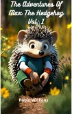 The Adventures of Max the hedgehog. Vol: 1 (eBook, ePUB)