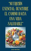 "Nutrición Esencial: Descubre el Camino hacia una Vida Saludable" (eBook, ePUB) "Nutrición Esencial: Descubre el Camino hacia una Vida Saludable" (eBook, ePUB)