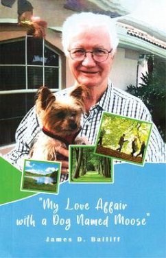 My Love Affair with a Dog Named Moose (eBook, ePUB) - Bailiff, James D.