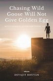 Chasing Wild Goose Will Not Give Golden Egg (eBook, ePUB)