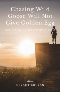 Chasing Wild Goose Will Not Give Golden Egg (eBook, ePUB) - Devajit Bhuyan