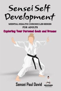 Sensei Self Development Mental Health Chronicles Series - Exploring Your Personal Goals and Dreams (eBook, ePUB) - David, Sensei Paul