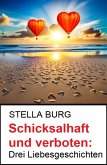 Schicksalhaft und verboten: Drei Liebesgeschichten (eBook, ePUB)