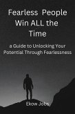 Fearless People Win all the Time (eBook, ePUB)