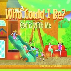 Who Could I Be? God Is with Me (eBook, ePUB) - Gracey, Gabrielle G.