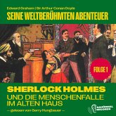 Sherlock Holmes und die Menschenfalle im alten Haus (Seine weltberühmten Abenteuer, Folge 1) (MP3-Download)