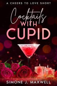 Cocktails with Cupid (Cheers to Love, #2) (eBook, ePUB) - Maxwell, Simone J.